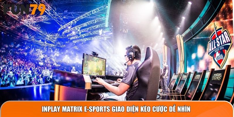 Inplay Matrix E-Sports giao diện kèo cược dễ nhìn